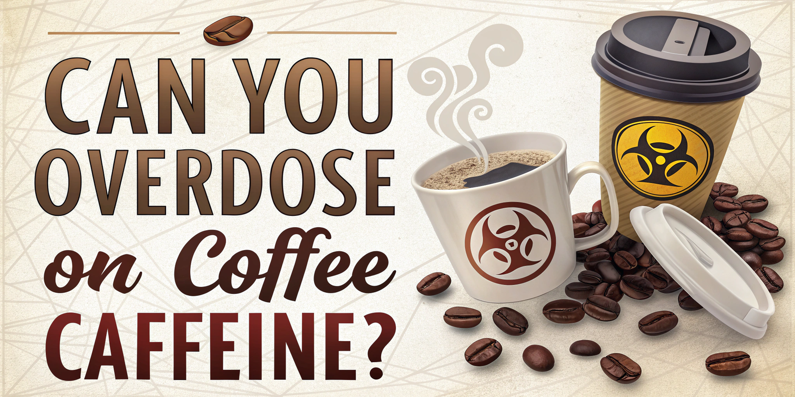 Can You Overdose on Coffee Caffeine