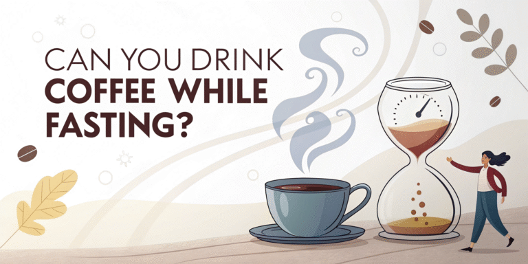 Can You Drink Coffee While Fasting?